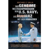 Das Geheime Weltraumprogramm der U.S. Navy & Die Allianz mit den Nordischen. Kampftruppen für den Weltraum - die wahren Pläne der Regierung Trump
