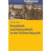 Krankheit und Gesundheit in der Frühen Neuzeit