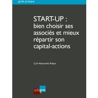 Start-up : bien choisir ses associés et mieux répartir son capital-actions