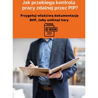 Jak przebiega kontrola pracy zdalnej przez PIP? Przygotuj właściwą dokumentację BHP, żeby uniknąć kary