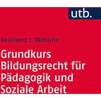 Grundkurs Bildungsrecht für Pädagogik und Soziale Arbeit