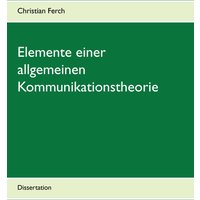 Elemente einer allgemeinen Kommunikationstheorie