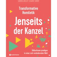 Transformative Homiletik. Jenseits der Kanzel