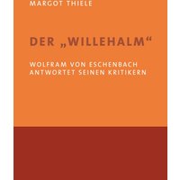 Der 'Willehalm'. Wolfram von Eschenbach antwortet seinen Kritikern