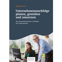 Unternehmensnachfolge planen, gestalten und umsetzen