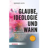Glaube, Ideologie und Wahn