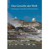 Das Gewebe der Welt - Geobiologie, Feng Shui & Planetenlinien