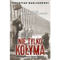 Polacy w sowieckich łagrach. Nie tylko Kołyma