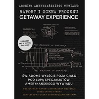 RAPORT I OCENA PROCESU GATEWAY EXPERIENCE. ŚWIADOME WYJŚCIE POZA CIAŁO POD LUPĄ SPECJALISTÓW AMERYKAŃSKIEGO WYWIADU.