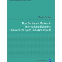 How Sentiment Matters in International Relations: China and the South China Sea Dispute