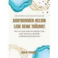 Babyboomer-Heldin, lebe deine Träume!