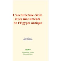 L’architecture civile et les monuments de l’Égypte antique
