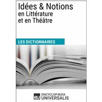 Dictionnaire des Idées & Notions en Littérature et en Théâtre
