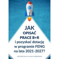 Jak opisać prace B+R i pozyskać dotację w programie FENG na lata 2021-2027?