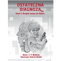 Ostateczna Diagnoza, część I: Drugiej szansy nie będzie