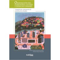 Ordenación del territorio, ciudad y derecho urbano: competencias, instrumentos de planificación y desafíos