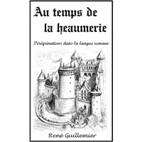 Au temps de la heaumerie