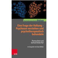 Eine Frage der Haltung: Psychosen verstehen und psychotherapeutisch behandeln