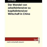Der Wandel von arbeitsintensiver zu kapitalintensiver Wirtschaft in China