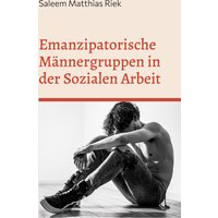 Emanzipatorische Männergruppen in der Sozialen Arbeit