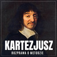 Rozprawa o metodzie. Sztuka dobrego powodowania swoim rozumem i szukania prawdy w naukach
