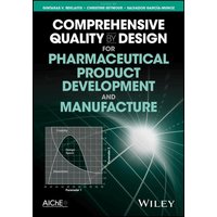 Comprehensive Quality by Design for Pharmaceutical Product Development and Manufacture