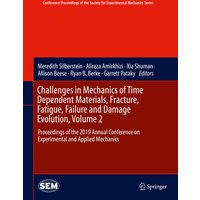 Challenges in Mechanics of Time Dependent Materials, Fracture, Fatigue, Failure and Damage Evolution, Volume 2