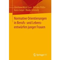 Normative Orientierungen in Berufs- und Lebensentwürfen junger Frauen