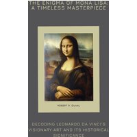 The Enigma of Mona Lisa: A Timeless Masterpiece
