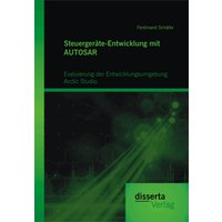 Steuergeräte-Entwicklung mit AUTOSAR: Evaluierung der Entwicklungsumgebung Arctic Studio