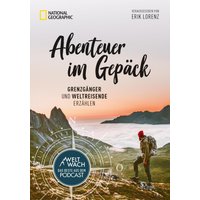 Abenteuer im Gepäck: Grenzgänger und Weltreisende erzählen.