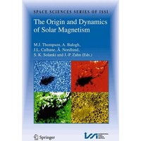 The Origin and Dynamics of Solar Magnetism