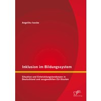 Inklusion im Bildungssystem: Situation und Entwicklungstendenzen in Deutschland und ausgewählten EU-Staaten