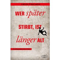 Wer später stirbt, ist länger alt