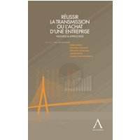 Réussir la transmission ou l'achat d'une entreprise: Les clés de la réussite