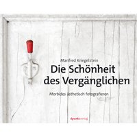 Die Schönheit des Vergänglichen