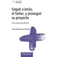 Seguir a Jesús, el Señor, y proseguir su proyecto