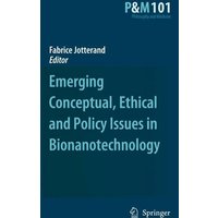 Emerging Conceptual, Ethical and Policy Issues in Bionanotechnology