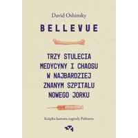Bellevue. Trzy stulecia medycyny i chaosu w najbardziej znanym szpitalu Nowego Jorku