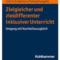 Zielgleicher und zieldifferenter inklusiver Unterricht