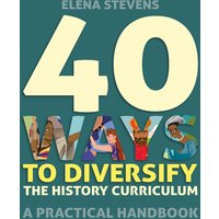 40 Ways to Diversify the History Curriculum