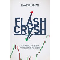 Flash Crash. Najbardziej zagadkowy rynkowy krach w historii