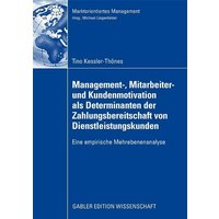 Management-, Mitarbeiter- und Kundenmotivation als Determinanten der Zahlungsbereitschaft von Dienstleistungskunden