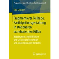 Fragmentierte Teilhabe. Partizipationsgestaltung in stationären erzieherischen Hilfen
