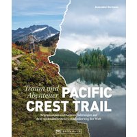 Bildband Abenteuer Pacific Crest Trail. Begegnungen und Grenzerfahrungen auf dem spektakulärsten Fernwanderweg der Welt.