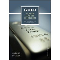 Gold - Player, Märkte, Chancen