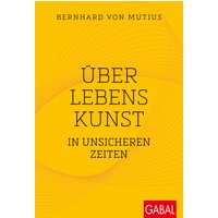 Über Lebenskunst in unsicheren Zeiten