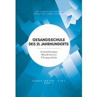 Gesangsschule des 21. Jahrhunderts - Band II Der praktische Notenband zum Singen lernen für die Mittelstufe; baut auf Band I (für Anfänger) auf un...