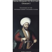 From Nomad to Sultan: Osman I