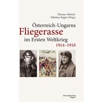 Österreich-Ungarns Fliegerasse im Ersten Weltkrieg 1914–1918